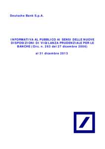 Deutsche Bank S.p.A.  INFORMATIVA AL PUBBLICO AI SENSI DELLE NUOVE DISPOSIZIONI DI VIGILANZA PRUDENZIALE PER LE BANCHE (Circ. n. 263 del 27 dicembre[removed]al 31 dicembre 2013