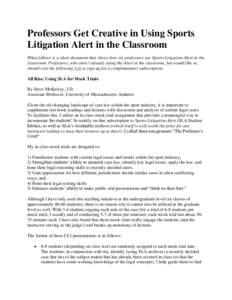 Professors Get Creative in Using Sports Litigation Alert in the Classroom What follows is a short document that shows how six professors use Sports Litigation Alert in the classroom. Professors, who aren’t already usin