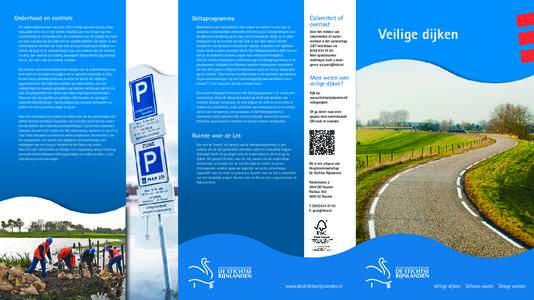 Onderhoud en controle Als waterschap kunnen we geen 100% veilig-garantie geven, maar natuurlijk doen we er wel zoveel mogelijk aan om de kans op een overstroming te minimaliseren. Zo controleren we de Lekdijk drie keer p