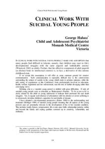 Clinical Work With Suicidal Young People  CLINICAL WORK WITH SUICIDAL YOUNG PEOPLE George Halasz* Child and Adolescent Psychiatrist