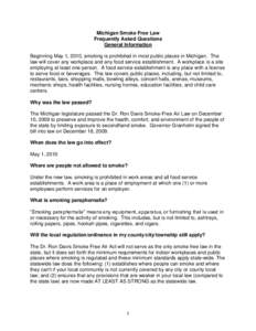 Michigan Smoke Free Law Frequently Asked Questions General Information Beginning May 1, 2010, smoking is prohibited in most public places in Michigan. The law will cover any workplace and any food service establishment. 