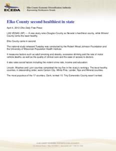 Elko County second healthiest in state April 4, 2012 Elko Daily Free Press LAS VEGAS (AP) — A new study rates Douglas County as Nevada’s healthiest county, while Mineral County ranks the least healthy. Elko County ca