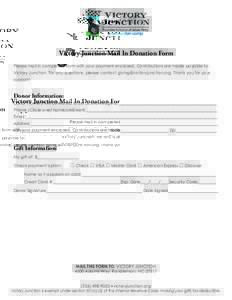Victory Junction Mail In Donation Form Please mail in completed form with your payment enclosed. Contributions are made payable to: Victory Junction. For any questions, please contact . Thank yo