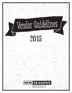 NEW SEASONS MARKET VENDOR GUIDELINES OUR PLEDGE TO VENDORS Whether you’re a vendor, a customer or both, we follow policies to make sure you know us as The Friendliest Store in Town.