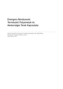 Emergens Rendszerek: Természeti Folyamatok és Mesterséges Terek Kapcsolata Moholy-Nagy Művészeti Egyetem, Vizuális kommunikáció szak, Média Design Szakdolgozat. Konzulens: Babarczy Eszter