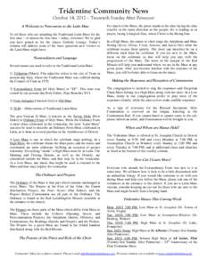 Tridentine Community News October 14, 2012 – Twentieth Sunday After Pentecost A Welcome to Newcomers to the Latin Mass To all those who are attending the Traditional Latin Mass for the first time – or almost the firs