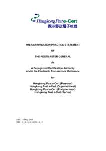 THE CERTIFICATION PRACTICE STATEMENT OF THE POSTMASTER GENERAL As A Recognized Certification Authority under the Electronic Transactions Ordinance