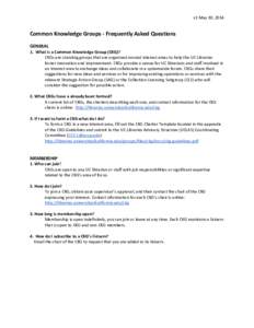 v1 May 30, 2014  Common Knowledge Groups - Frequently Asked Questions GENERAL 1. What is a Common Knowledge Group (CKG)? CKGs are standing groups that are organized around interest areas to help the UC Libraries