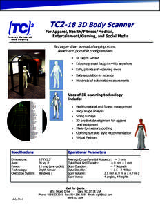 TC2-18 3D Body Scanner For Apparel, Health/Fitness/Medical, Entertainment/Gaming, and Social Media No larger than a retail changing room. Booth and portable configurations.