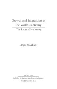 Growth and Interaction in the World Economy The Roots of Modernity Angus Maddison