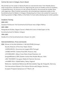Catrine Val, born in Cologne, lives in Kassel She started out her career in Vienna/Austria as commercial artist. From thereby discovered constrictions, she fled to the arts, beginning the course of studies at the art aca