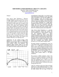 MSB MODULATION DOUBLES CABLE TV CAPACITY Harold R. Walker and Bohdan Stryzak Pegasus Data Systems[removed]removed] Abstract: Ultra Narrow Band Modulation ( Minimum