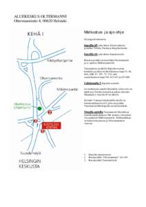 ALUEKESKUS OLTERMANNI Oltermannintie 8, 00620 Helsinki Matkustus- ja ajo-ohje Helsingin keskustasta:  bussilla 69, joka lähtee Elielin aukiolta