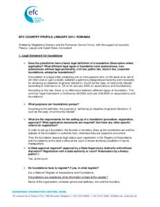 EFC COUNTRY PROFILE JANUARY 2011: ROMANIA Drafted by Magdalena Ciobanu and the Romanian Donors Forum, with the support of Laurentiu Plesoiu, Lawyer and Costel Slave, Consultant I. Legal framework for foundations 