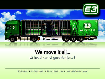 We move it all... så hvad kan vi gøre for jer... ? E3-Spedition  E3 Gruppen AS