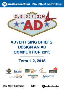 ADVERTISING BRIEFS: DESIGN AN AD COMPETITION 2015 Term 1-2, 2015  Advertising Brief: Keep Australia Beautiful Council WA
