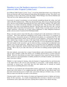 Donation to save the Southern cassowary (Casuarius casuarius johnsonii) after Tropical Cyclone Larry On 20 March 2006 Tropical Cyclone ”Larry” crossed the North Queensland coast at Flying Fish Point near Innisfail wi