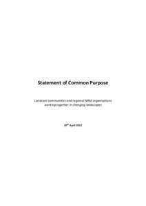 Statement of Common Purpose Landcare communities and regional NRM organisations working together in changing landscapes 20th April 2012