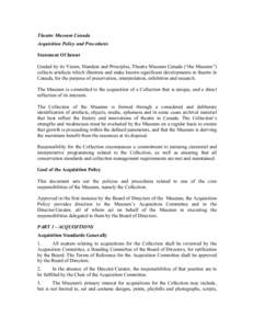 Theatre Museum Canada Acquisition Policy and Procedures Statement Of Intent Guided by its Vision, Mandate and Principles, Theatre Museum Canada (“the Museum”) collects artefacts which illustrate and make known signif