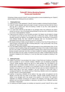 TurboJET Online Booking System Terms and Conditions All booking of tickets using the TurboJET online booking system at www.turbojetbooking.com (“System”) shall be subject to the following terms and conditions: 1. Tic