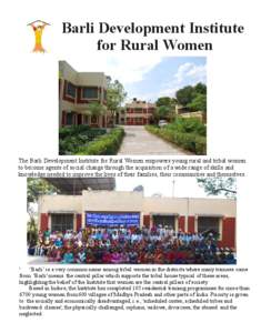 Barli Development Institute for Rural Women The Barli Development Institute for Rural Women empowers young rural and tribal women to become agents of social change through the acquisition of a wide range of skills and kn