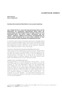 Medienmitteilung Zürich, 3. Oktober 2013 Kunsthaus Zürich präsentiert Edvard Munch in einer grossen Ausstellung  Vom 4. Oktober 2013 bis 12. Januar 2014 zeigt das Kunsthaus Zürich rund 150