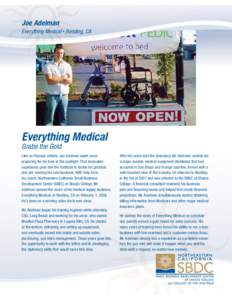 Joe Adelman Everything Medical • Redding, CA Everything Medical Grabs the Gold Like an Olympic athlete, Joe Adelman spent years