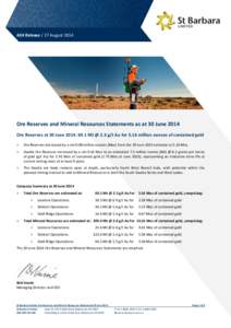ASX Release / 27 August[removed]Ore Reserves and Mineral Resources Statements as at 30 June 2014 Ore Reserves at 30 June 2014: 69.1 Mt @ 2.3 g/t Au for 5.16 million ounces of contained gold ˃