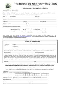 The Somerset and Dorset Family History Society Registered Charity NoMEMBERSHIP APPLICATION FORM Where did you hear of the Society?.................................................................................