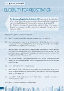 Surveyors Registration Board  Eligibility for Registration The Surveyors Registration Ordinance 1991 provides for a registration system for professional surveyors whereby those qualified and registered may be entitled Re