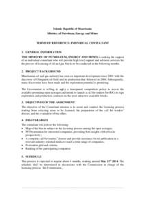 Islamic Republic of Mauritania Ministry of Petroleum, Energy and Mines TERMS OF REFERENCE: INDIVIDUAL CONSULTANT 1. GENERAL INFORMATION THE MINISTRY OF PETROLEUM, ENERGY AND MINES is seeking the support of an individual 