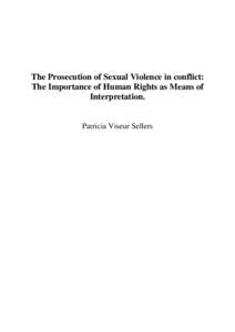 The Prosecution of Sexual Violence in conflict: The Importance of Human Rights as Means of Interpretation. Patricia Viseur Sellers