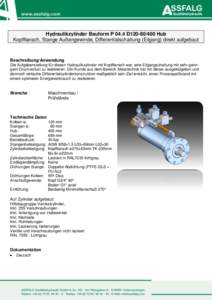 Hydraulikzylinder Bauform P 04.4 D120Hub Kopfflansch, Stange Außengewinde, Differentialschaltung (Eilgang) direkt aufgebaut Beschreibung/Anwendung Die Aufgabenstellung für diesen Hydraulikzylinder mit Kopfflans