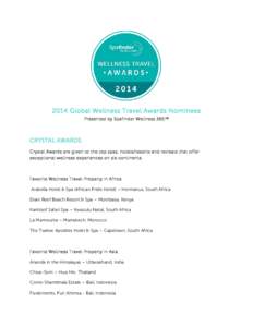 2014 Global Wellness Travel Awards Nominees Presented by Spafinder Wellness 365™ CRYSTAL AWARDS Crystal Awards are given to the top spas, hotels/resorts and retreats that offer exceptional wellness experiences on six c