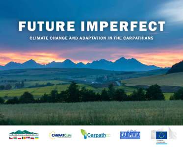 FUTURE IMPERFECT CLIMATE CHANGE AND ADAPTATION IN THE CARPATHIANS Produced by GRID-Arendal Teaterplassen 3