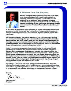 Paradise Valley Community College  A Welcome From The President Welcome to Paradise Valley Community College (PVCC). On behalf of the students, faculty and staff, I extend a warm welcome to our college, where we have pro