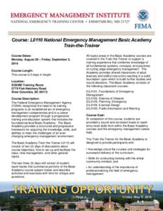 Course: L0110 National Emergency Management Basic Academy Train-the-Trainer Course Dates: Monday, August 29 – Friday, September 2, 2016