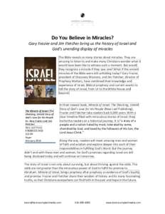 Do You Believe in Miracles? Gary Frazier and Jim Fletcher bring us the history of Israel and God’s unending display of miracles The Bible reveals so many stories about miracles. They are amazing to listen to and make m