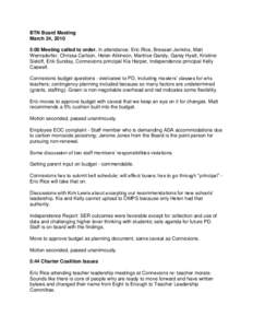 BTN Board Meeting March 24, 2010 5:00 Meeting called to order. In attendance: Eric Rice, Bresean Jenkins, Matt Wernsdorfer, Chrissa Carlson, Helen Atkinson, Martrice Gandy, Garey Hyatt, Kristine Sieloff, Erik Sunday, Con