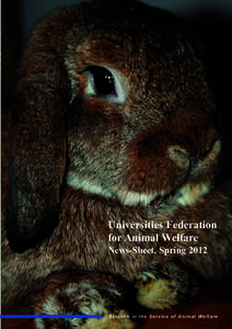 Universities Federation for Animal Welfare News-Sheet, Spring 2012 S c ie nc e in t he S e r v ic e of A nim a l We lf a r e