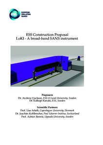 ESS Construction Proposal LoKI - A broad-band SANS instrument Proposers Dr. Andrew J Jackson, ESS & Lund University, Sweden Dr. Kalliopi Kanaki, ESS, Sweden