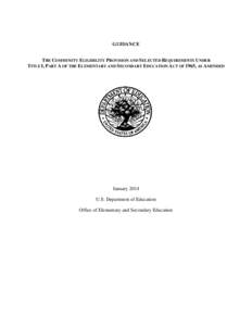 GUIDANCE THE COMMUNITY ELIGIBILITY PROVISION AND SELECTED REQUIREMENTS UNDER TITLE I, PART A OF THE ELEMENTARY AND SECONDARY EDUCATION ACT OF 1965, AS AMENDED January 2014 U.S. Department of Education