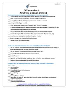Page 1 of 2  CAP SELLWISE PRO 9 NEW STORE CHECKLIST- STATION 1 Make sure the steps below are completed before continuing your install
