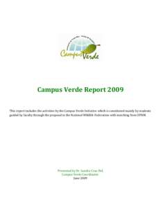 Campus Verde Report 2009 This report includes the activities by the Campus Verde Initiative which is constituted mainly by students guided by faculty through the proposal to the National Wildlife Federation with matching