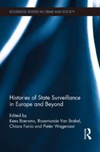 Histories of State Surveillance in Europe and Beyond is carefully curated, essential reading for anyone interested in the history and practice of surveillance in comparative perspective. Against a robust theoretical dis