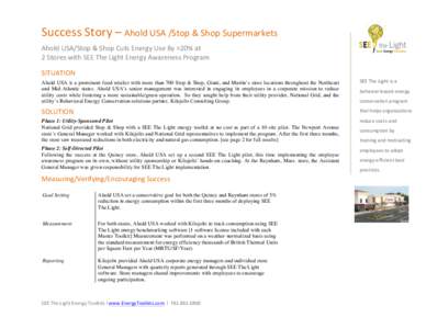    Success	
  Story	
  –	
  Ahold	
  USA	
  /Stop	
  &	
  Shop	
  Supermarkets	
      Ahold	
  USA/Stop	
  &	
  Shop	
  Cuts	
  Energy	
  Use	
  By	
  >20%	
  at	
  	
  