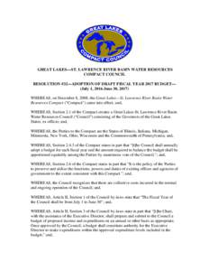 GREAT LAKES—ST. LAWRENCE RIVER BASIN WATER RESOURCES COMPACT COUNCIL RESOLUTION #32—ADOPTION OF DRAFT FISCAL YEAR 2017 BUDGET— (July 1, 2016-June 30, 2017) WHEREAS, on December 8, 2008, the Great Lakes—St. Lawren