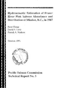 Hydroacoustic Estimation of Fraser River Pink Salmon Abundance and Distribution at Mission, B@C@, in 1987 Peter Cheng David A. Levy PatrickA. Nealson
