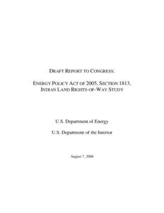 DRAFT REPORT TO CONGRESS: ENERGY POLICY ACT OF 2005, SECTION 1813, INDIAN LAND RIGHTS-OF-WAY STUDY U.S. Department of Energy U.S. Department of the Interior