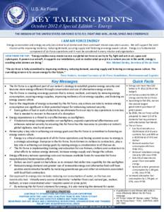 U.S. Air Force  Key talking points October[removed]Special Edition -- Energy THE MISSION OF THE UNITED STATES AIR FORCE IS TO FLY, FIGHT AND WIN...IN AIR, SPACE AND CYBERSPACE